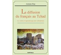 Diffusion du français au Tchad (La). Les centres d'apprentissage pour arabophones - Aminata Diop - Karthala - broché - Essai