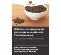 Diffusion et propagation par marcottage des espèces de Piper baracoanum: Actions d'extension et de propagation par marcottage des espèces de Piper baracoanum à Guisa. Province de Granma. Cuba