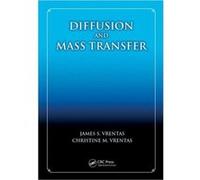Diffusion & Mass Transfer James S Vrentas, Christine M Vrentas (Auteur)
