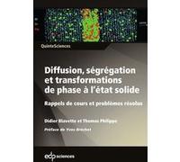 Diffusion, Ségrégation Et Transformations De Phase À L'état Solide - Rappels De Cours Et Problèmes Résolus