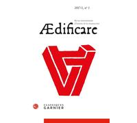 Ædificare Revue internationale d'histoire de la construction 2017 - Robert Carvais - Classiques Garnier - broché - Revue