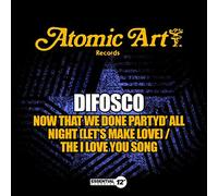 Difosco - Now That We Done Partyd' All Night (Let's Make Love) / The I Love You Song