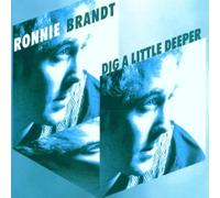 Brandt, Ronnie - Dig a Little Deeper [Import]