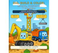 Dig, Build & Color! / ¡Excava, Construye y Colorea!: A Big and Easy English-Spanish Construction Vehicle Coloring and Activity Book with First Words for Preschool Kids Ages 3-5