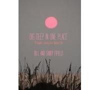 Dig Deep In One Place