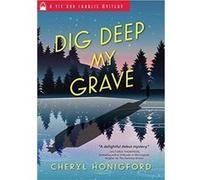 Dig Deep My Grave by Cheryl Honigford Inconnu (Auteur)