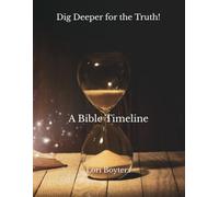 Dig Deeper for the Truth!: A Bible Timeline