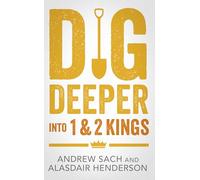 Dig Deeper Into 1 & 2 Kings