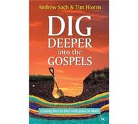 Dig Deeper into the Gospels by Andrew Sach and Tim Hiorns Inconnu (Auteur)