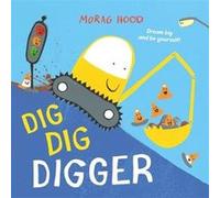 Dig Dig Digger by Morag Hood Morag Hood (Auteur)