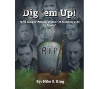 Dig 'em Up!: Forty Famous “Natural Deaths,” or Assassinations by Poison?