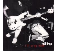 Dig - I'LL STAY HIGH 7" (45) UK RADIOACTIVE 1994 3 TRACK (RAX10) PIC SLEEVE