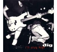 Dig - I'll Stay High [Import]