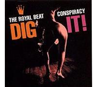 Royal Beat Conspiracy - Dig It