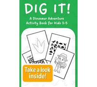 Dig It! A Dinosaur Adventure Activity Book for Kids Ages 3-5: Fun Coloring Pages, Mazes, Dot-to-Dots, and Early Learning Games for Toddlers and Preschoolers