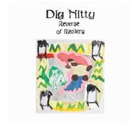 Dig Nitty - Reverse Of Mastery [Vinyl Lp]
