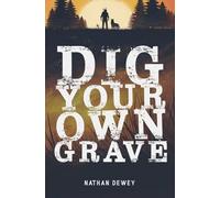 Dig Your Own Grave