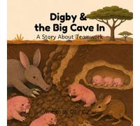Digby and the Big Cave In: A Story About Teamwork