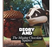 Digby and the Missing Chocolate Squares:: For Newborns to 12 Years Old.