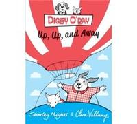 Digby ODay Up Up and Away by Shirley Hughes & Illustrated by Clara Vulliamy Shirley Hughes , Illustrated by Clara Vulliamy (Auteur)