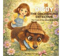 Digby the Dachshund detective: The Case of the Missing Bunny: A Mystery Storybook for Kids Ages 4-8 with Coloring Pages, Puzzles, Mazes & Detective Academy Activities (Gifts for Dog Lovers)