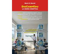 DigCompEdu: la nuova didattica: con attività pratiche da svolgere in accesso gratuito e illimitato alle simulazioni degli esami