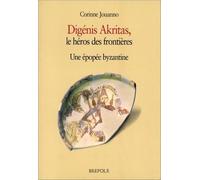Digenis akritas Une épopée byzantine - C JOUANNO - Brepols - broché - Biographie