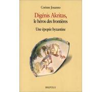 Digenis akritas Une épopée byzantine - C JOUANNO - Brepols - broché - Biographie