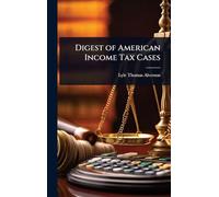 Digest of American Income Tax Cases