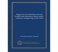 Digest of one hundred selected health and insurance plans under collective bargaining, early 1958