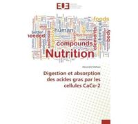 Digestion et absorption des acides gras par les cellules CaCo-2 - Alexandre Marbaix - Universitaires Europeennes - broché - Etude