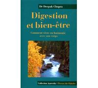 Digestion Et Bien-Etre. Comment Vivre En Harmonie Avec Son Corps