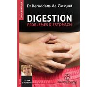 Digestion Problèmes d'estomach, 1 CD audio - Bernadette de Gasquet - Stanke Alexandre - Texte lu (CD) - Textes lus CD