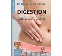 Digestion : problèmes intestinaux, troubles du transit et exonération 1 CD audio - Bernadette de Gasquet - Stanke Alexandre - Texte lu (CD) - Textes lus CD