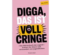 Digga, das ist voll Cringe - Das Wörterbuch der Jugend - erklärt für Eltern und verstanden von Jugendlichen