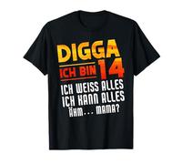 Digga Ich Bin 14 Ich Weiss Alles 14th Birthday dicton d'anniversaire 2010 T-Shirt