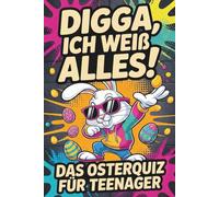 Digga, ich weiß alles! - Das Osterquiz für Teenager: Das lustige Ostergeschenk für Jugendliche