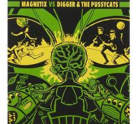 Digger & the Pussycats - Vs Magnetix [Import]