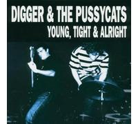 Digger & the Pussycats - Young, Tight & Alright [Import]