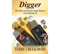 Digger: The Story of Charles Sando Karnes in World War II