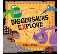 Diggersaurs Explore by Michael Whaite Michael Whaite (Auteur)