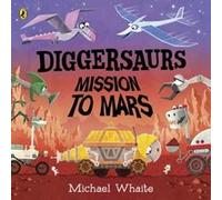 Diggersaurs Mission to Mars - Michael Whaite - Penguin Random House Childrens UK - Livre en Anglais - Board book Michael WhaiteMichael Whaite (Auteur)