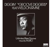 DIGGIN GROOVE DIGGERS 2024 (FEAT. WELDON IRVINE): UNLIMITED RARE GROOVE MIXED BY MURO