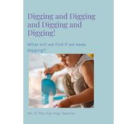 Digging and Digging and Digging: What Will We Learn by Digging for Our Treasure?