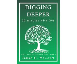 Digging Deeper: 30 Minutes with God: A 31-Day Devotional Journal for Spiritual Growth and Reflection
