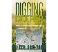 Digging Deeper: A Journey of Spiritual Restoration and Renewal