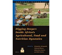 Digging Deeper: Inside Africa's Agricultural, Food And Nutrition Dynamics
