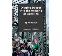 Digging Deeper into the Meaning of Palestine