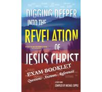 DIGGING DEEPER into THE REVELATION OF JESUS CHRIST EXAM BOOKLET