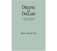 Digging for Dollars: American Archaeology and the New Deal Fagette, Paul (Auteur)